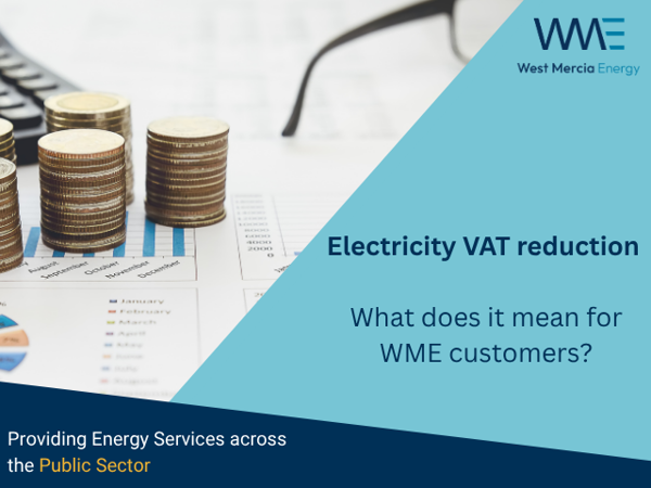 Electricity VAT reduction: what does it mean for WME customers?